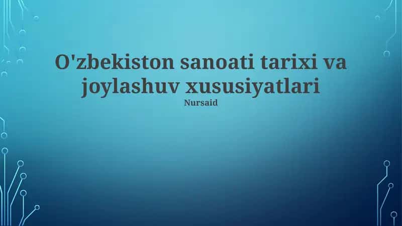 O'zbekiston sanoati tarixi va joylashuv xususiyatlari 1