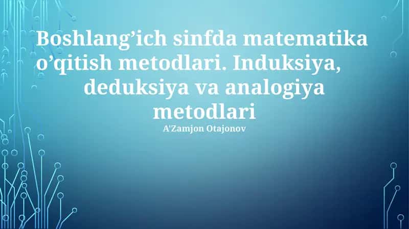 Boshlang'ich sinfda matematika o'qitish metodlari 1