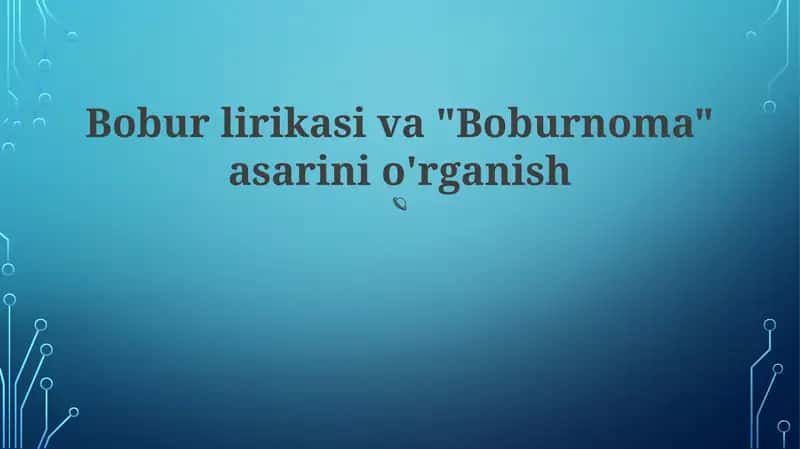 Bobur lirikasi va "Boburnoma" asarini o'rganish 1