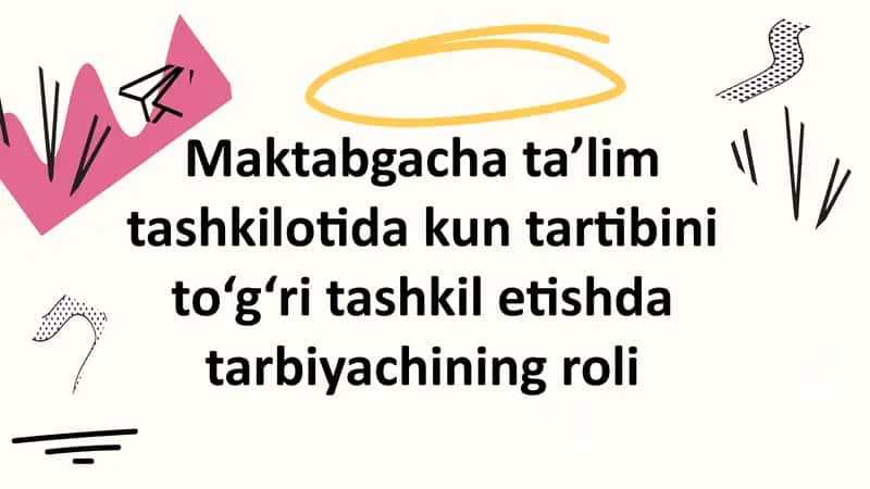 Maktabgacha ta’lim tashkilotida kun tartibini to‘g‘ri tashkil etishda tarbiyachining roli 1
