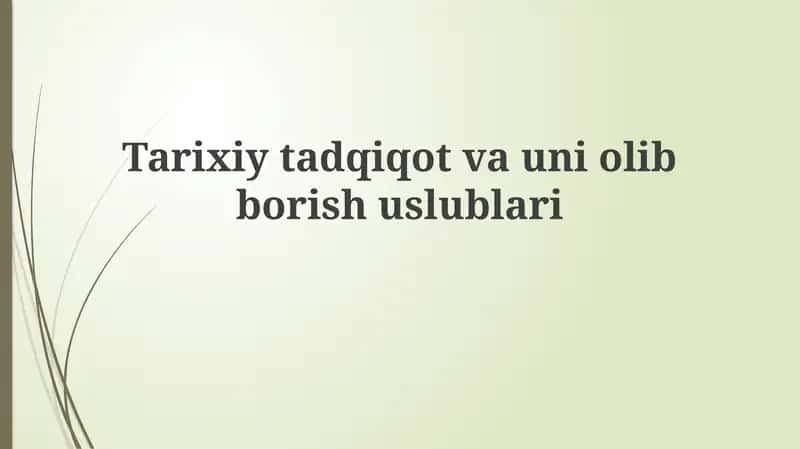 Tarixiy tadqiqot va uni olib borish uslublari 1