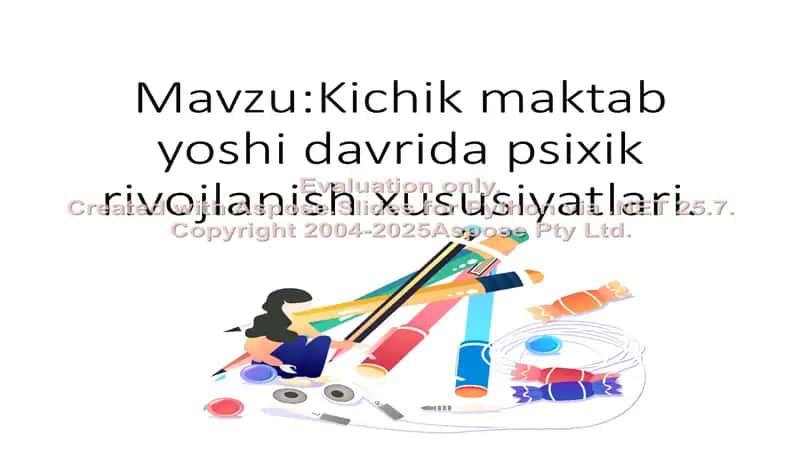 Kichik maktab yoshi davrida psixik rivojlanish xususiyatlari 1