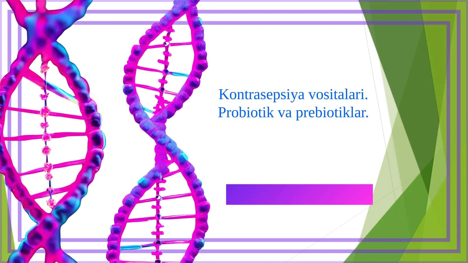 Kontrasepsiya vositalari. Probiotik va prebiotiklar. 1