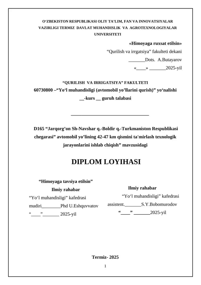 D165 “Jarqorg’on Sh-Navshar q.-Boldir q.-Turkmaniston Respublikasi chegarasi” avtomobil yo’lining 42-47 km qismini ta'mirlash texnologik jarayonlarini ishlab chiqish 1