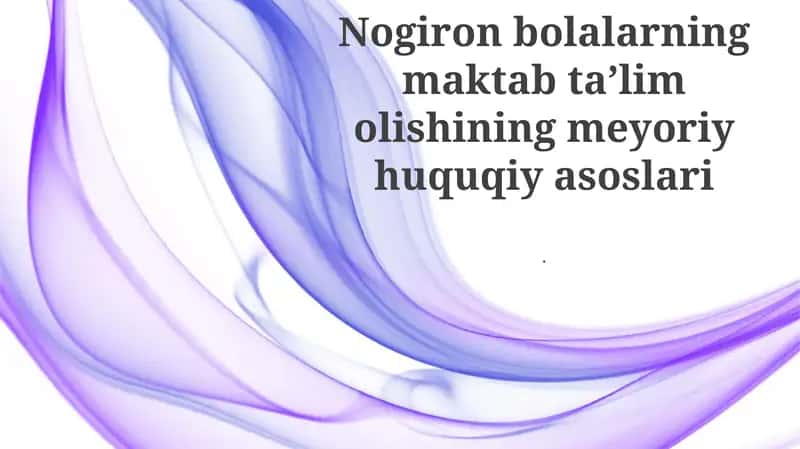 Nogiron bolalarning maktab taʼlim olishining meyoriy huquqiy asoslari 1