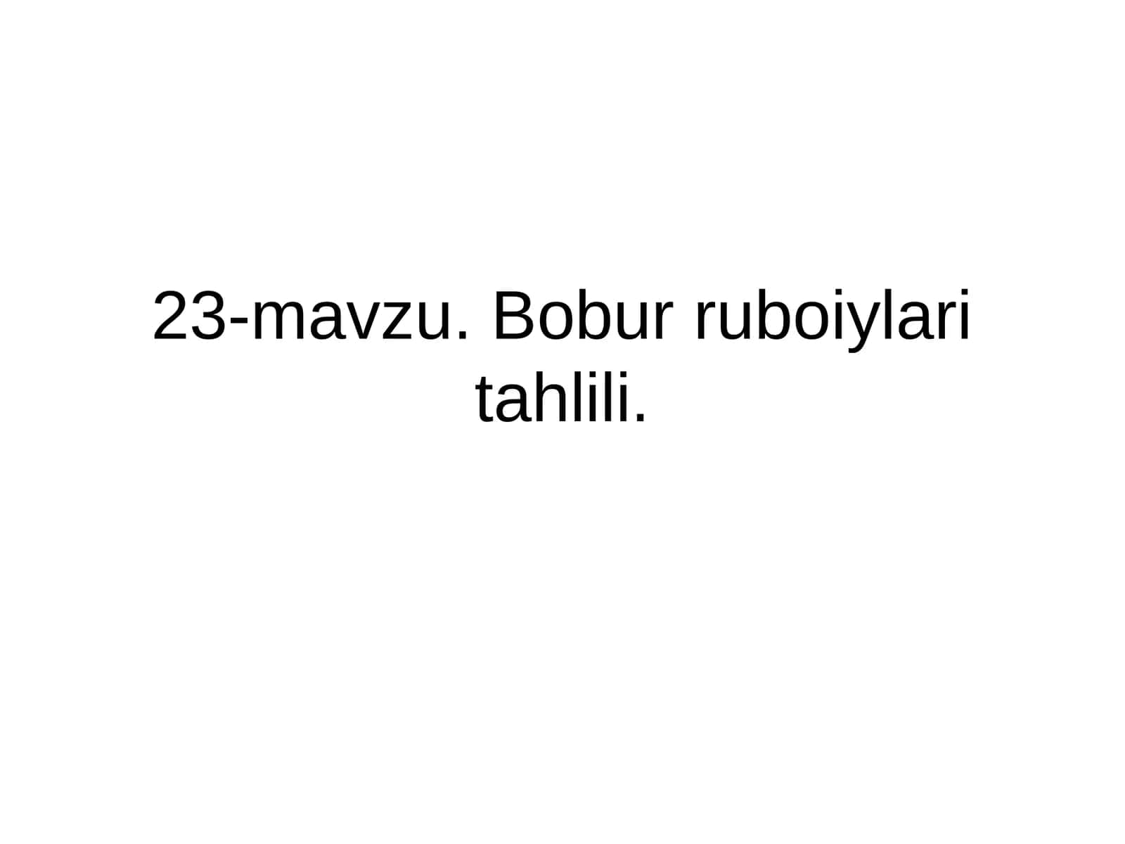 23-mavzu. Bobur ruboiylari tahlili 1