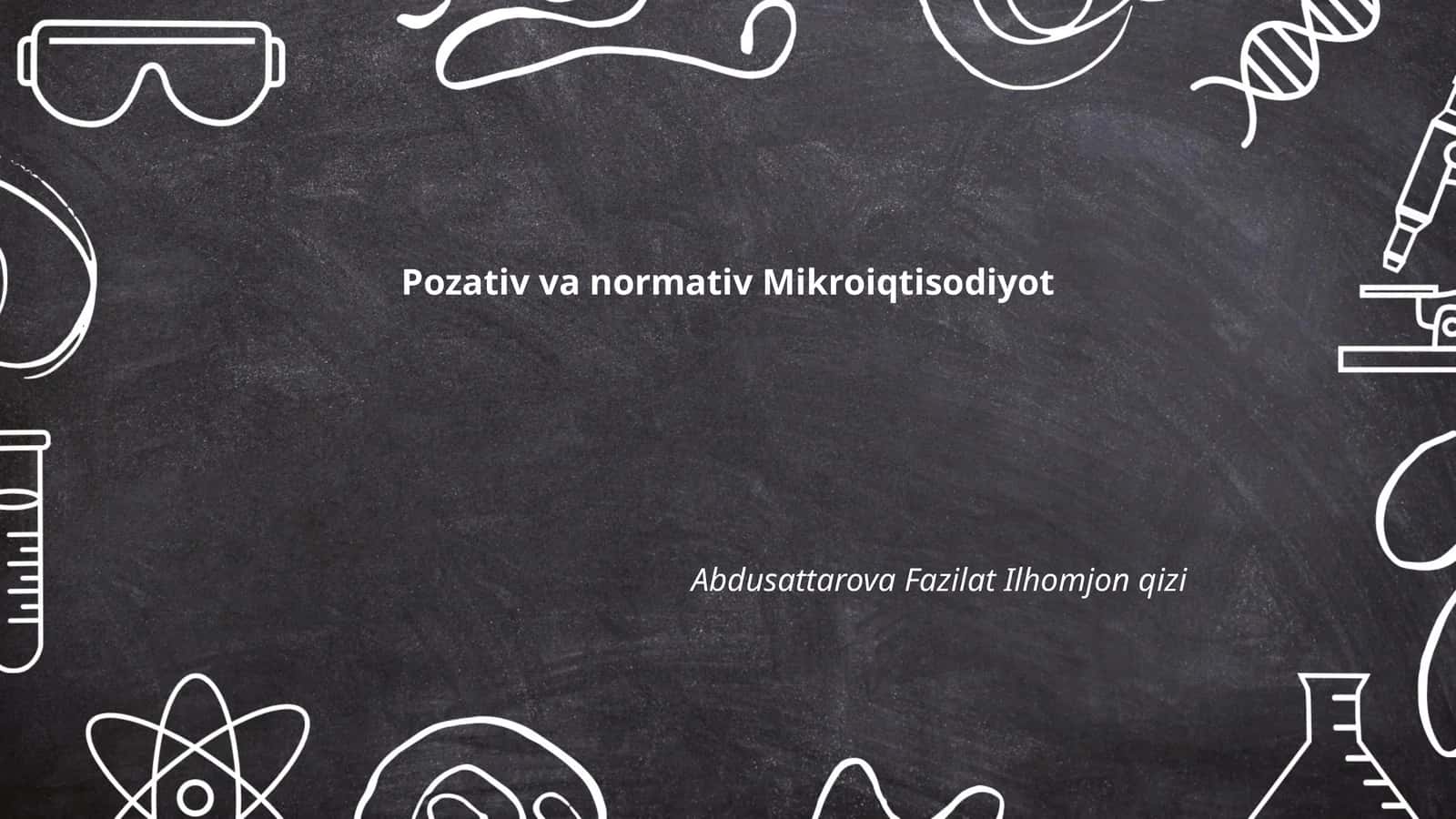 Pozativ va normativ Mikroiqtisodiyot 1