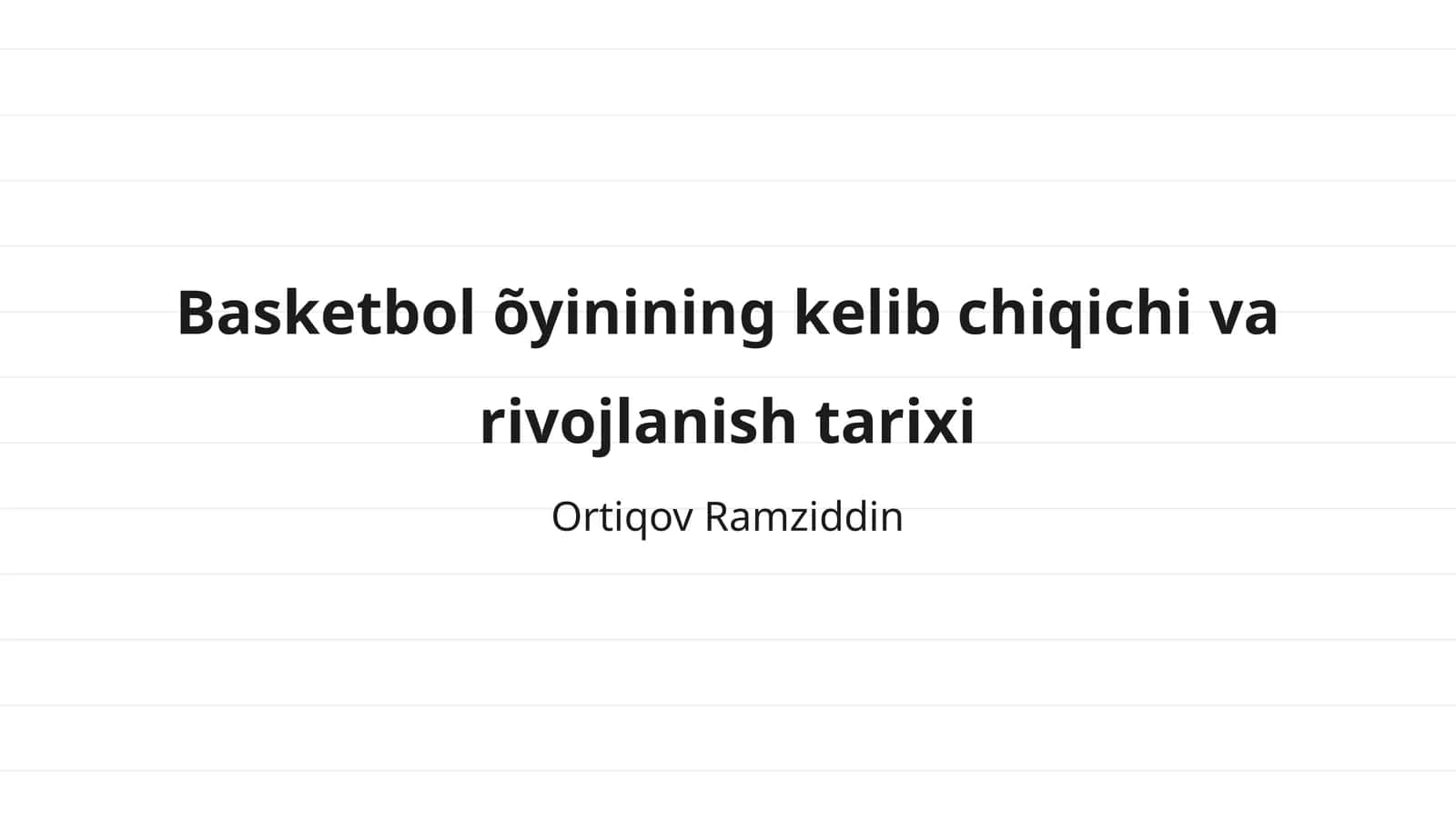 Basketbol õyinining kelib chiqichi va rivojlanish tarixi 1