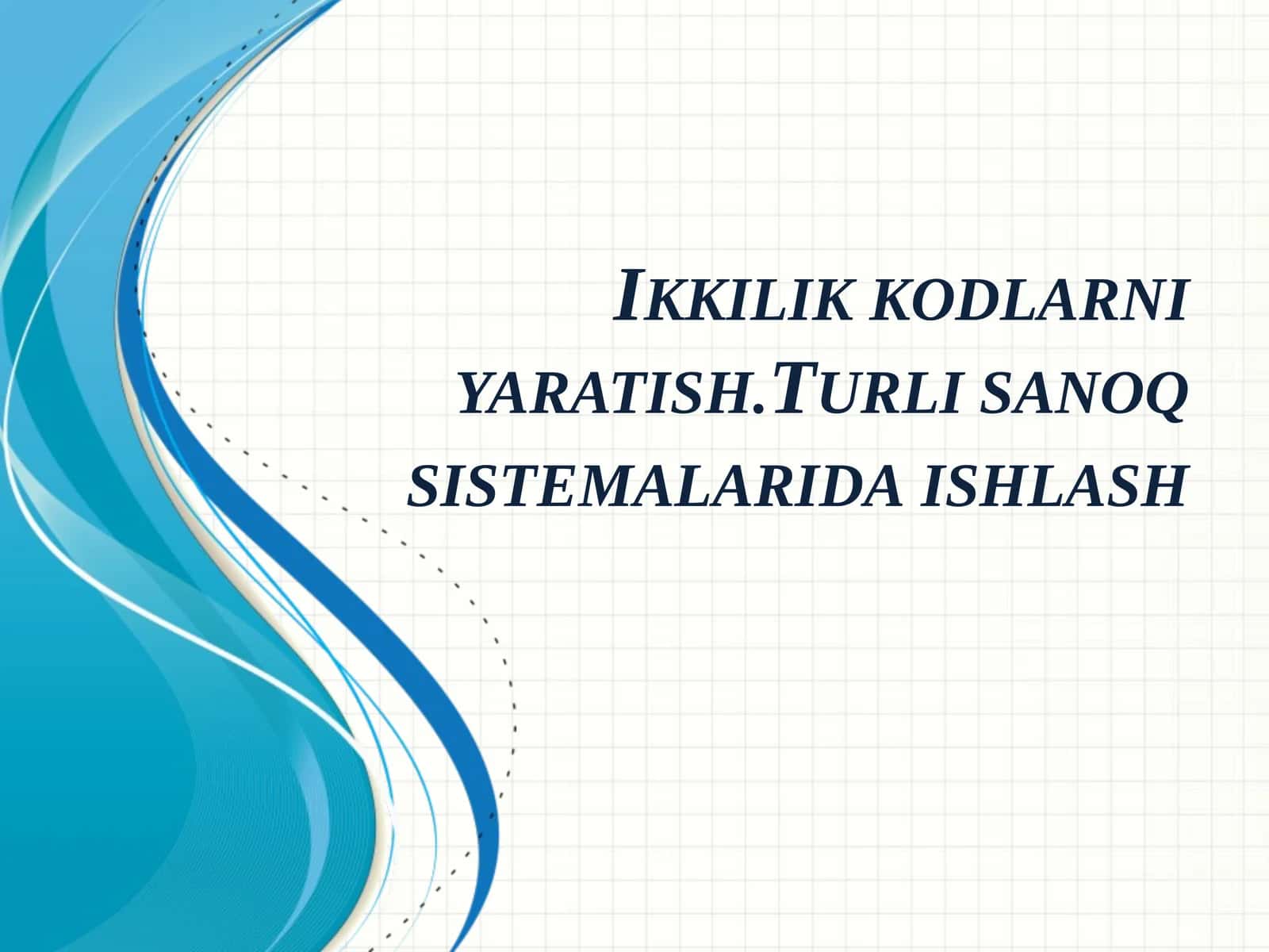 Ikkilik sanoq sistemasini yaratish.Turli sanoq sistemalaridaishlash 1