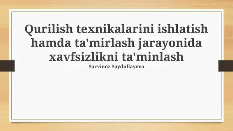 Qurilish texnikalarini ishlatish hamda ta'mirlash jarayonida xavfsizlikni ta'minlash 1