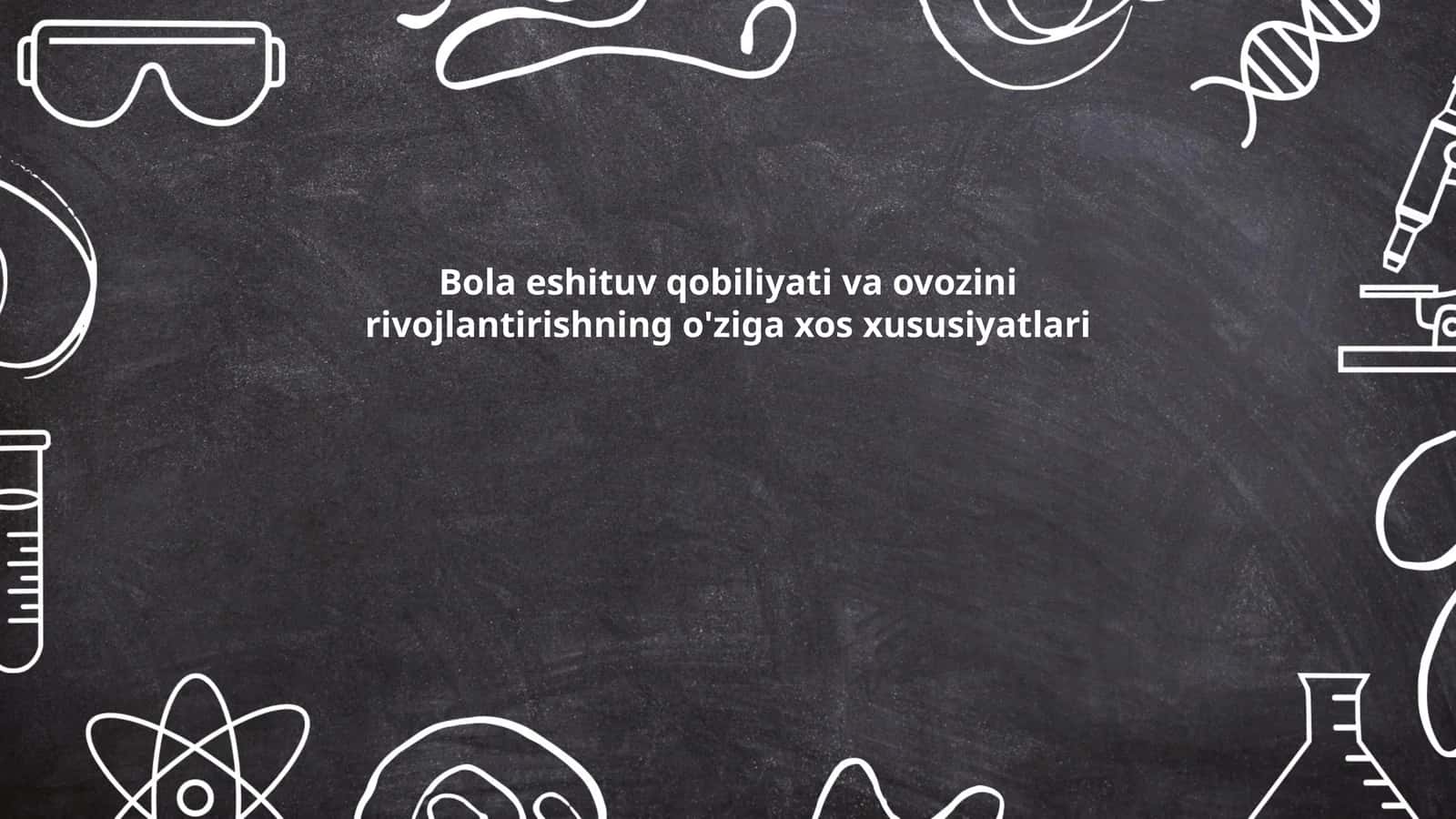 Bola eshituv qobiliyati va ovozini rivojlantirishning o'ziga xos xususiyatlari 1