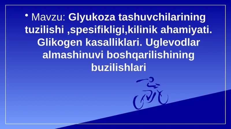 Glyukoza tashuvchilarining tuzilishi ,spesifikligi,kilinik ahamiyati. Glikogen kasalliklari. Uglevodlar almashinuvi boshqarilishining buzilishlari 1
