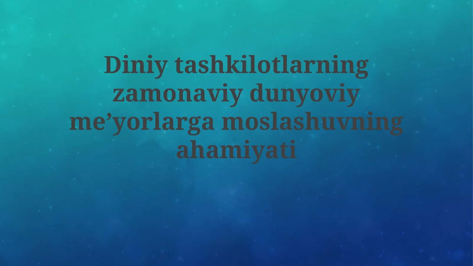 Diniytashkilotlarningzamonaviydunyoviymeʼyorlargamoslashuvningahamiyati 1