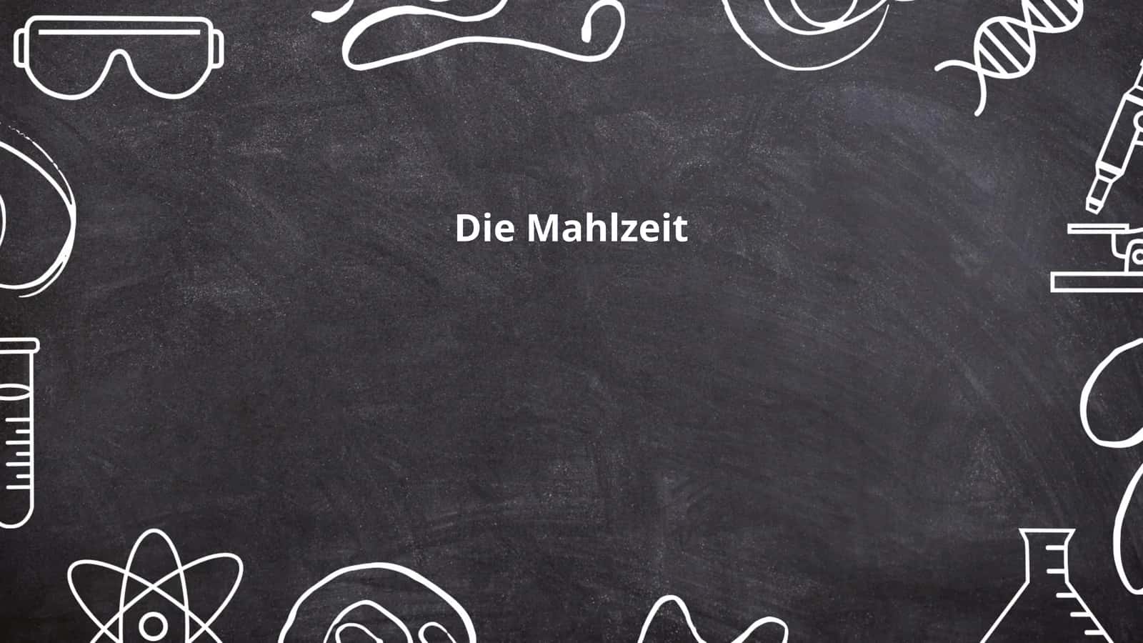 Die Mahlzeit 1