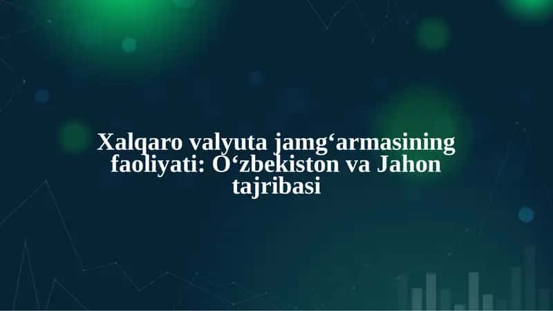 Xalqaro valyuta jamgʻarmasining faoliyati: Oʻzbekiston va Jahon tajribasi mavzusi bo'yicha 21 betlik taqdimot 1