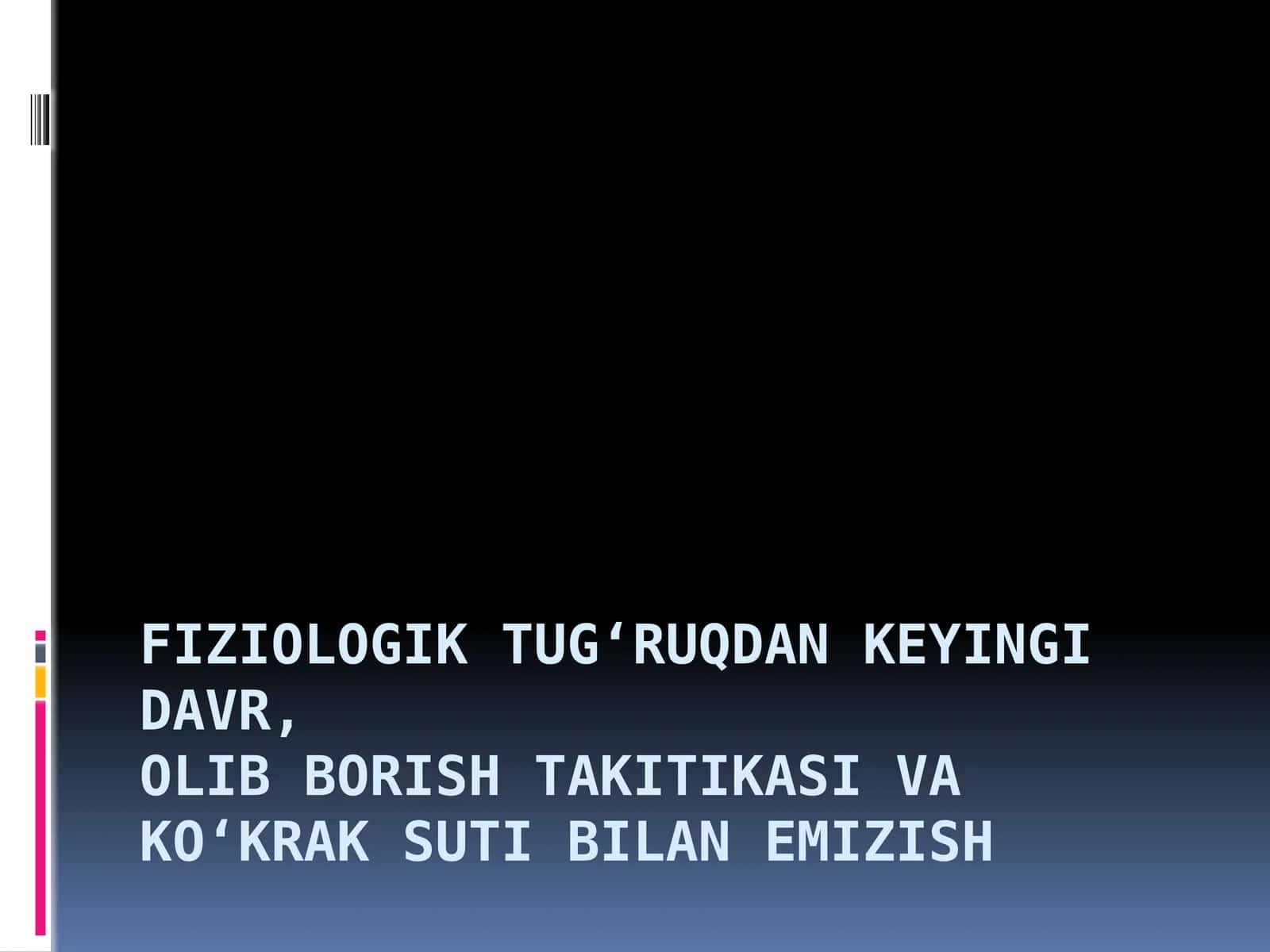 Fiziologik Tug‘ruqdan Keyingi Davr, Olib Borish Takitikasi va Ko‘krak Suti Bilan Emizish 1