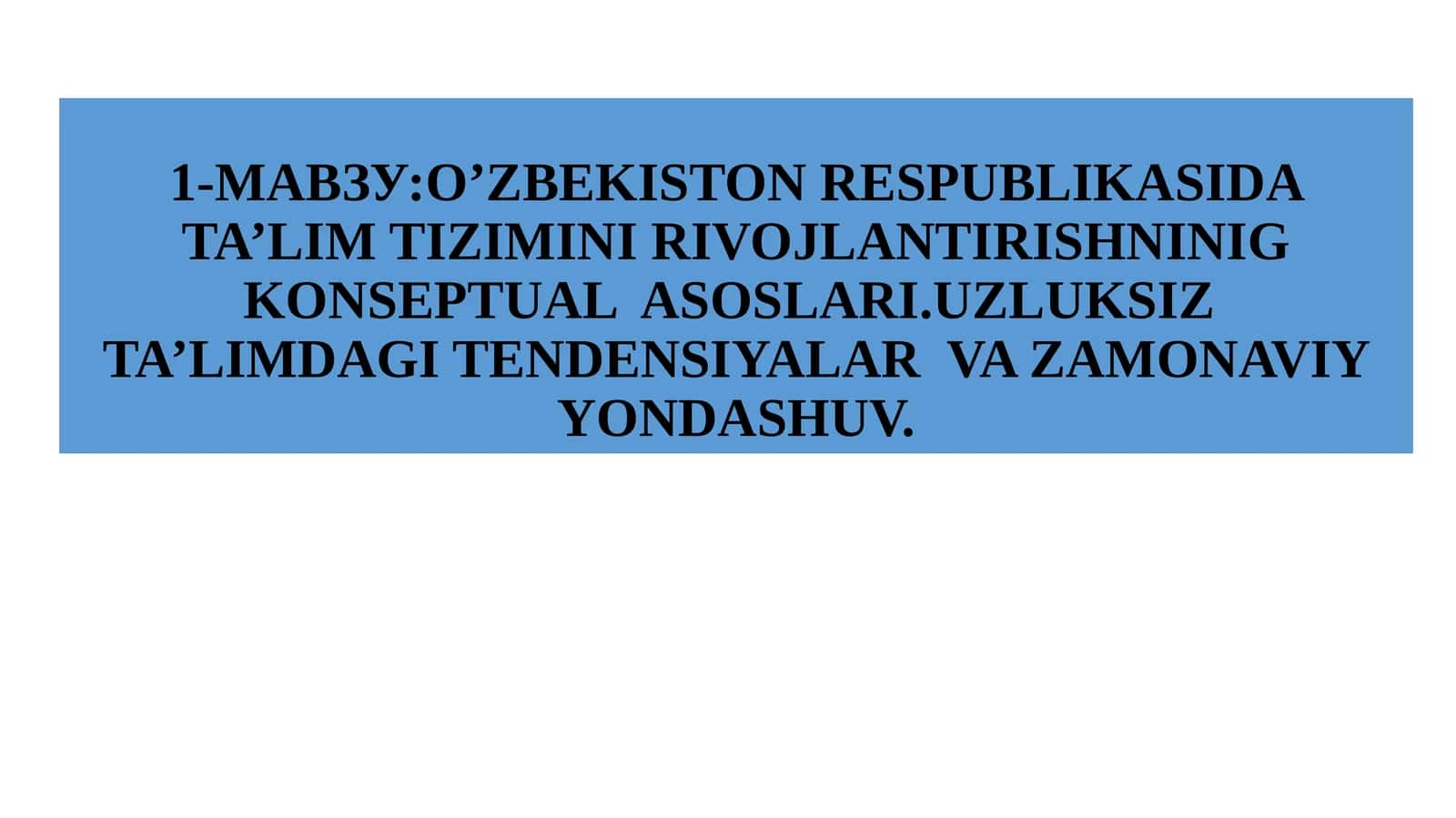 O’ZBEKISTON RESPUBLIKASIDA TA’LIM TIZIMINI RIVOJLANTIRISHNINIG KONSEPTUAL ASOSLARI 1