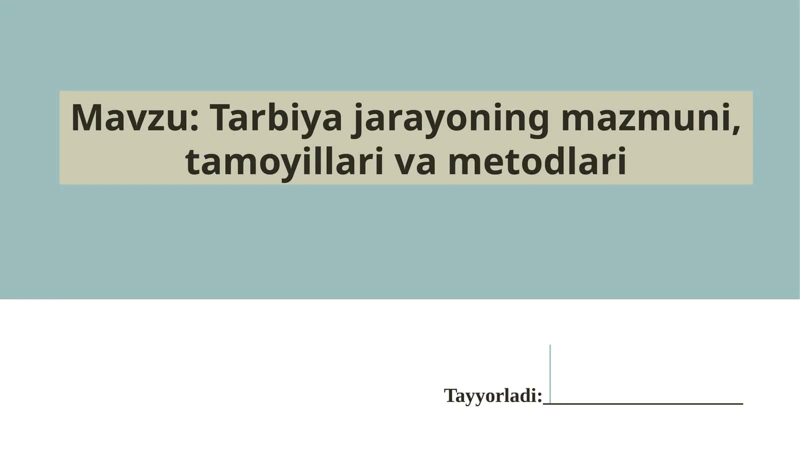 Tarbiya jarayoning mazmuni, tamoyillari va metodlari 1