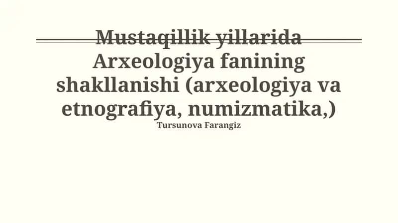 Mustaqillik yillarida Arxeologiya fanining shakllanishi (arxeologiya va etnografiya, numizmatika,) 1
