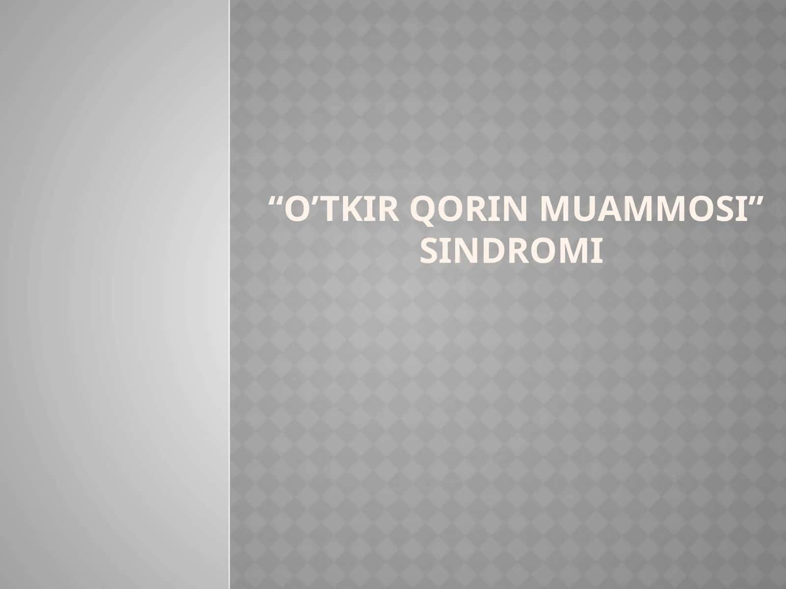 “O’TKIR QORIN SINDROMI 1