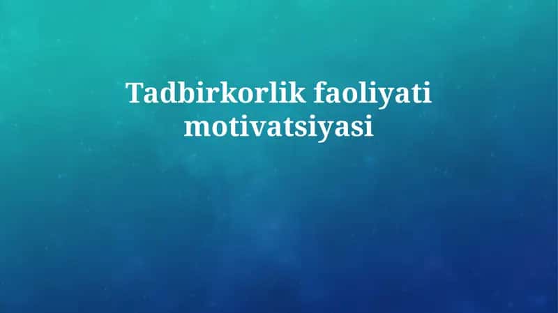 Tadbirkorlik faoliyati motivatsiyasi 1