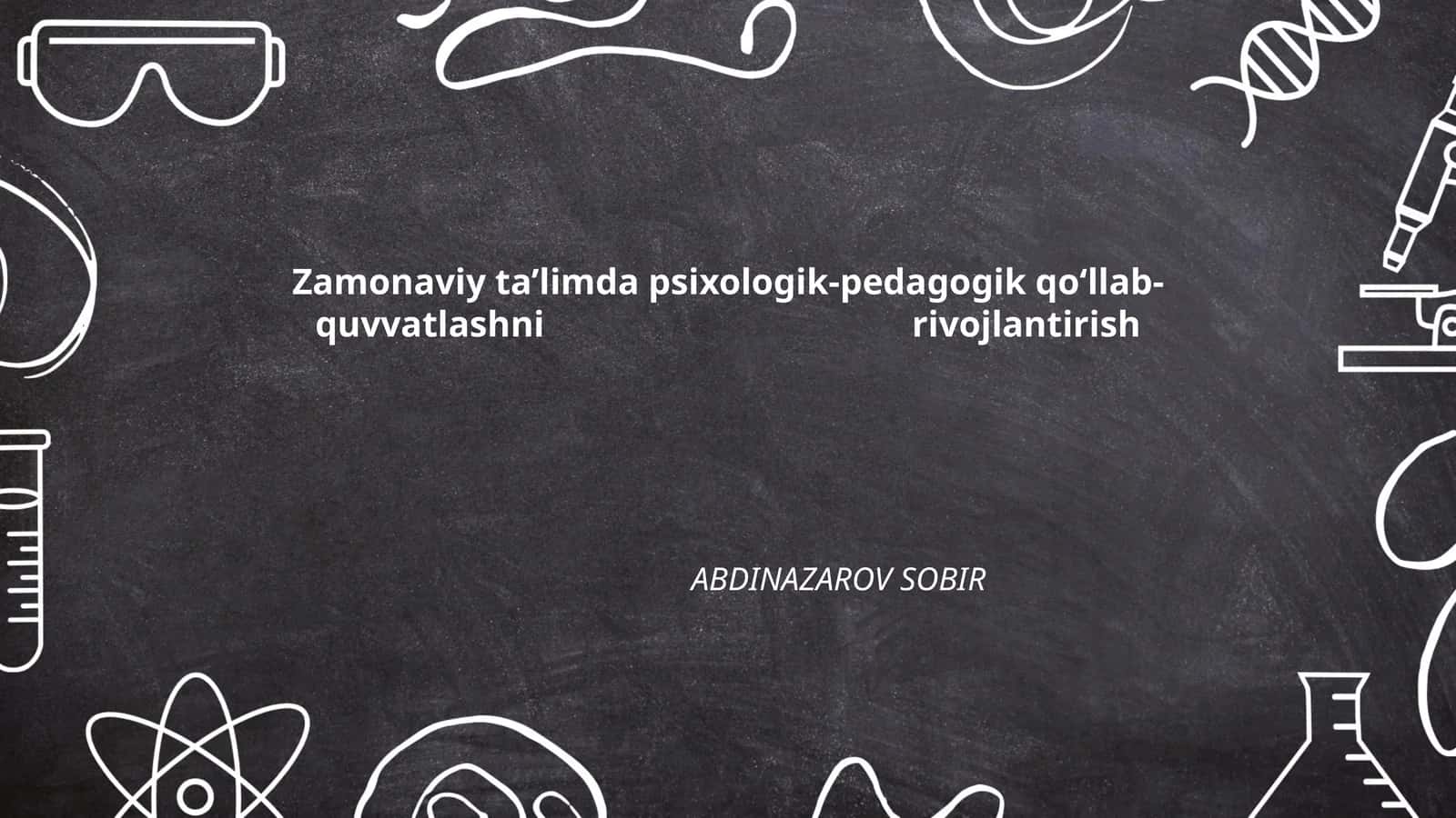 Zamonaviy ta'limda psixologik-pedagogik qo‘llab-quvvatlashni rivojlantirish 1