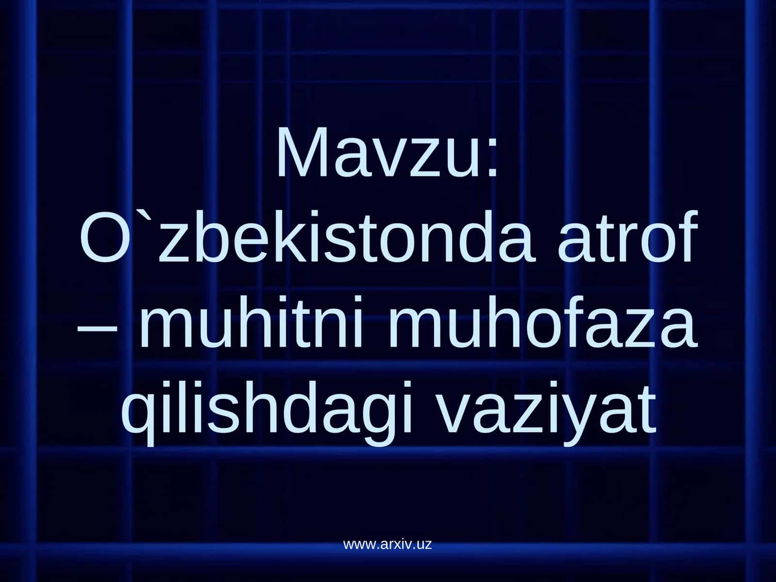O`zbekistonda atrof – muhitni muhofaza qilishdagi vaziyat 1