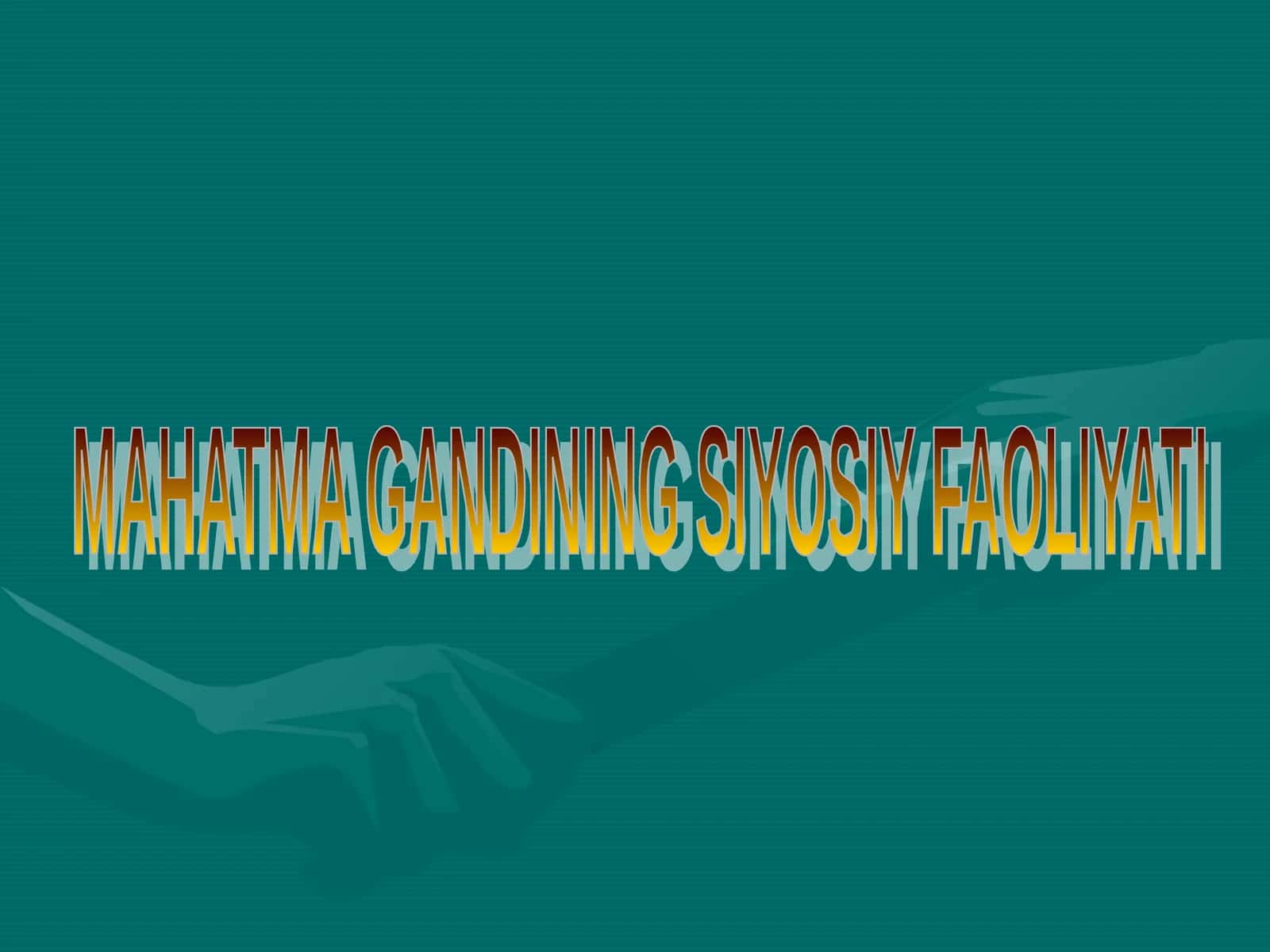 MAHATMA GANDINING SIYOSIY FAOLIYATI 1
