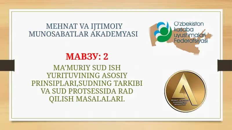 MA’MURIY SUD ISH YURITUVINING ASOSIY PRINSIPLARI,SUDNING TARKIBI VA SUD PROTSESSIDA RAD QILISH 1