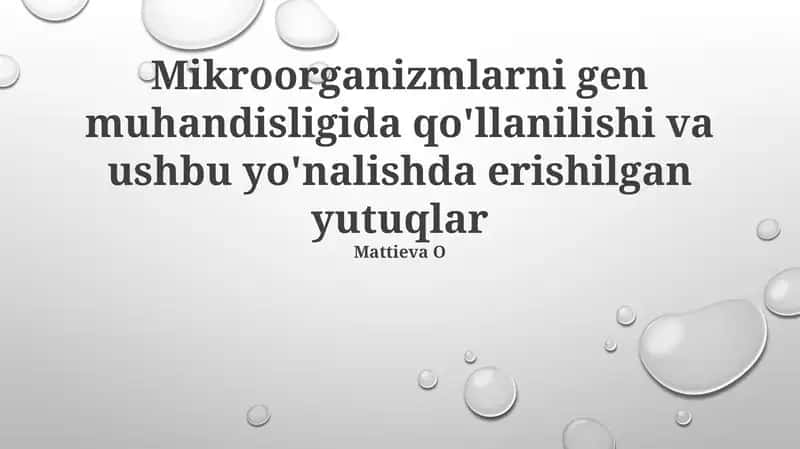 Mikroorganizmlarni gen muhandisligida qo'llanilishi va ushbu yo'nalishda erishilgan yutuqlar 1
