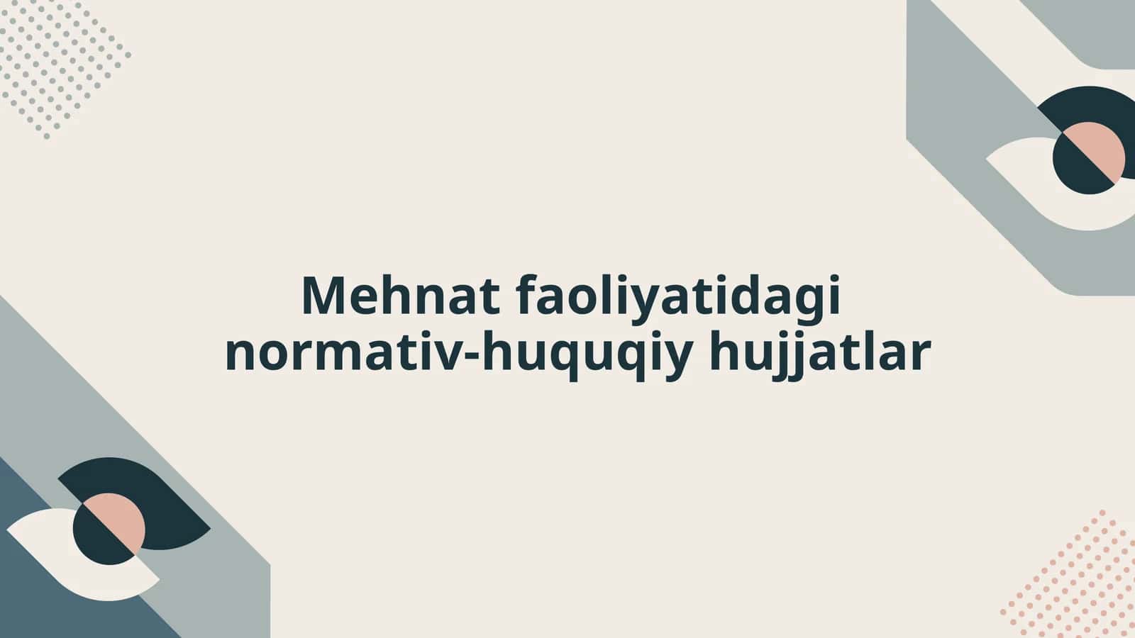 Mehnat faoliyatidagi normativ-huquqiy hujjatlar 1