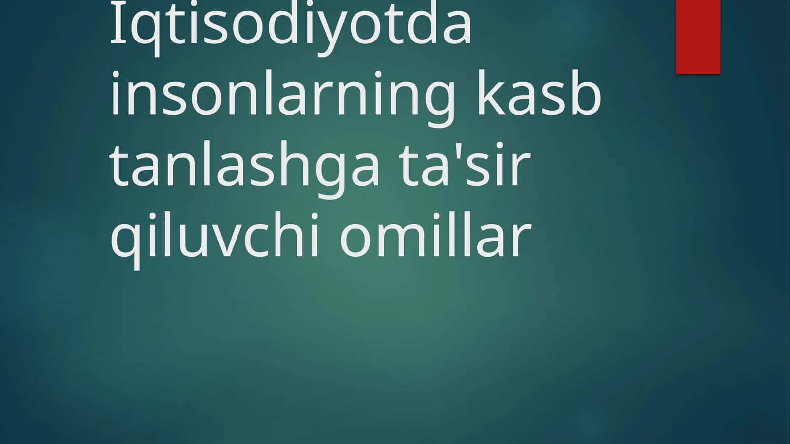 Iqtisodiyotda insonlarning kasb tanlashga ta'sir qiluvchi omillar 1