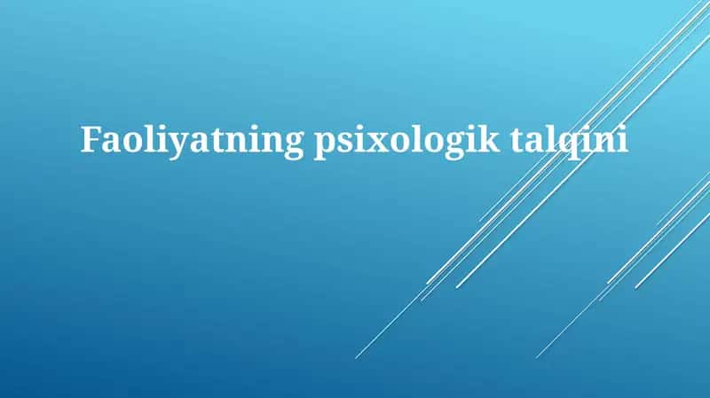 Faoliyatning psixologik talqini 1