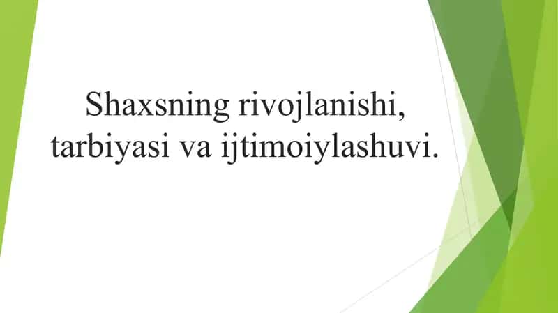 Shaxsning rivojlanishi, tarbiyasi va ijtimoiylashuvi 1