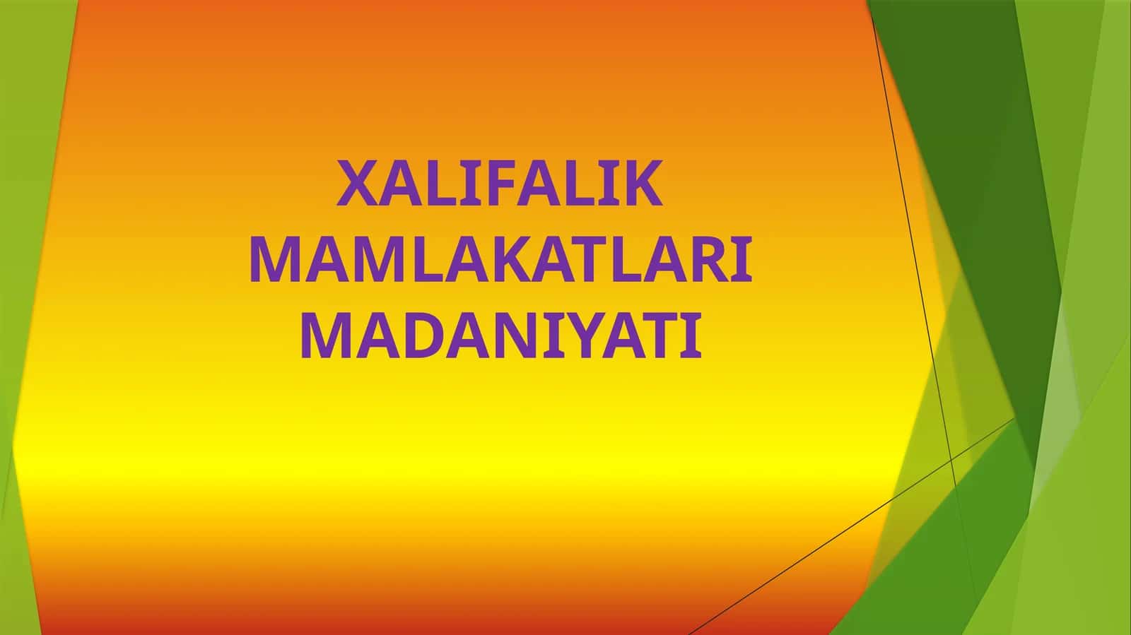 XALIFALIK MAMLAKATLARI MADANIYATI 1