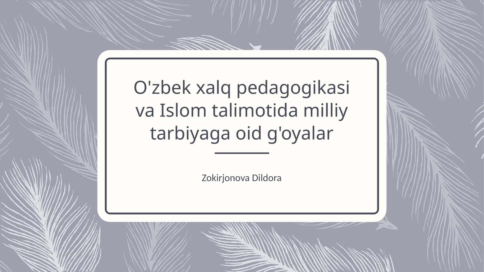 O'zbek xalq pedagogikasi va Islom talimotida milliy tarbiyaga oid g'oyalar 1