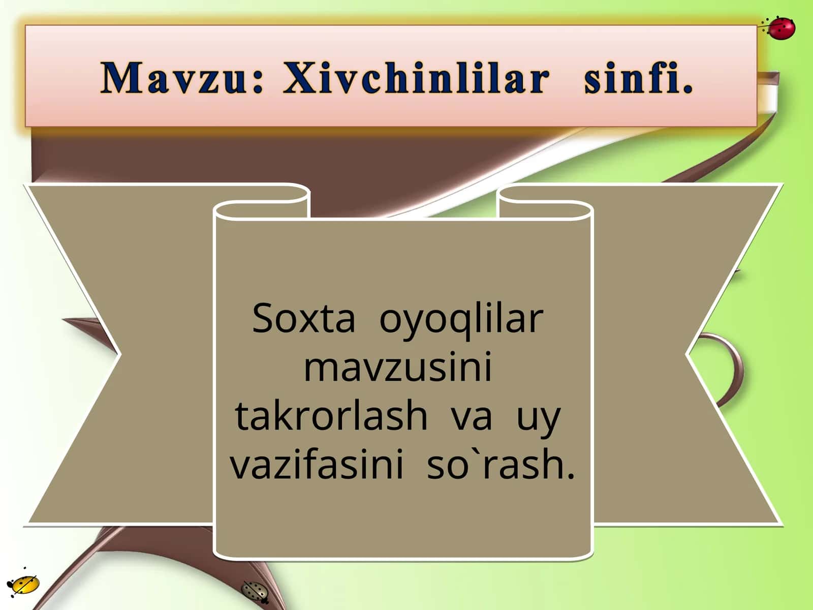 Soxta oyoqlilar mavzusini takrorlash va uy vazifasini so`rash 1