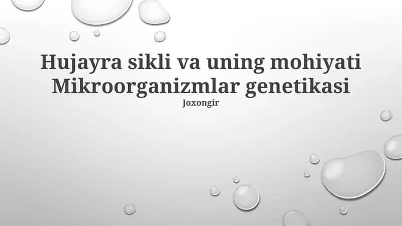 Hujayra sikli va uning mohiyati Mikroorganizmlar genetikasi 1
