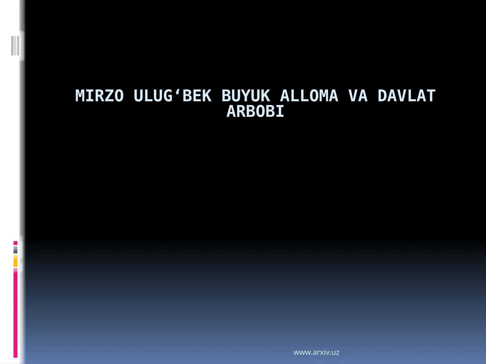 Mirzo Ulug‘bek buyuk alloma va davlatarbobi 1