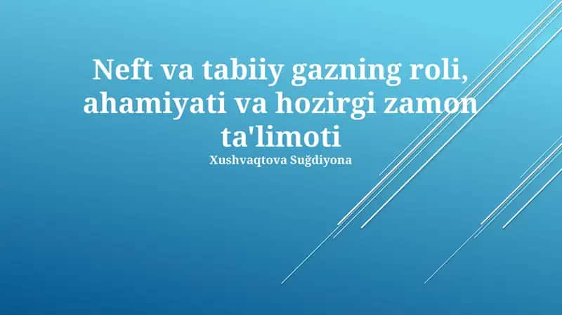 Neft va tabiiy gazning roli, ahamiyati va hozirgi zamon ta'limoti 1