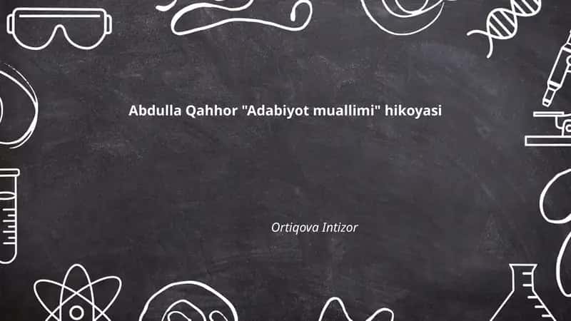 Abdulla Qahhor "Adabiyot muallimi" hikoyasi 1