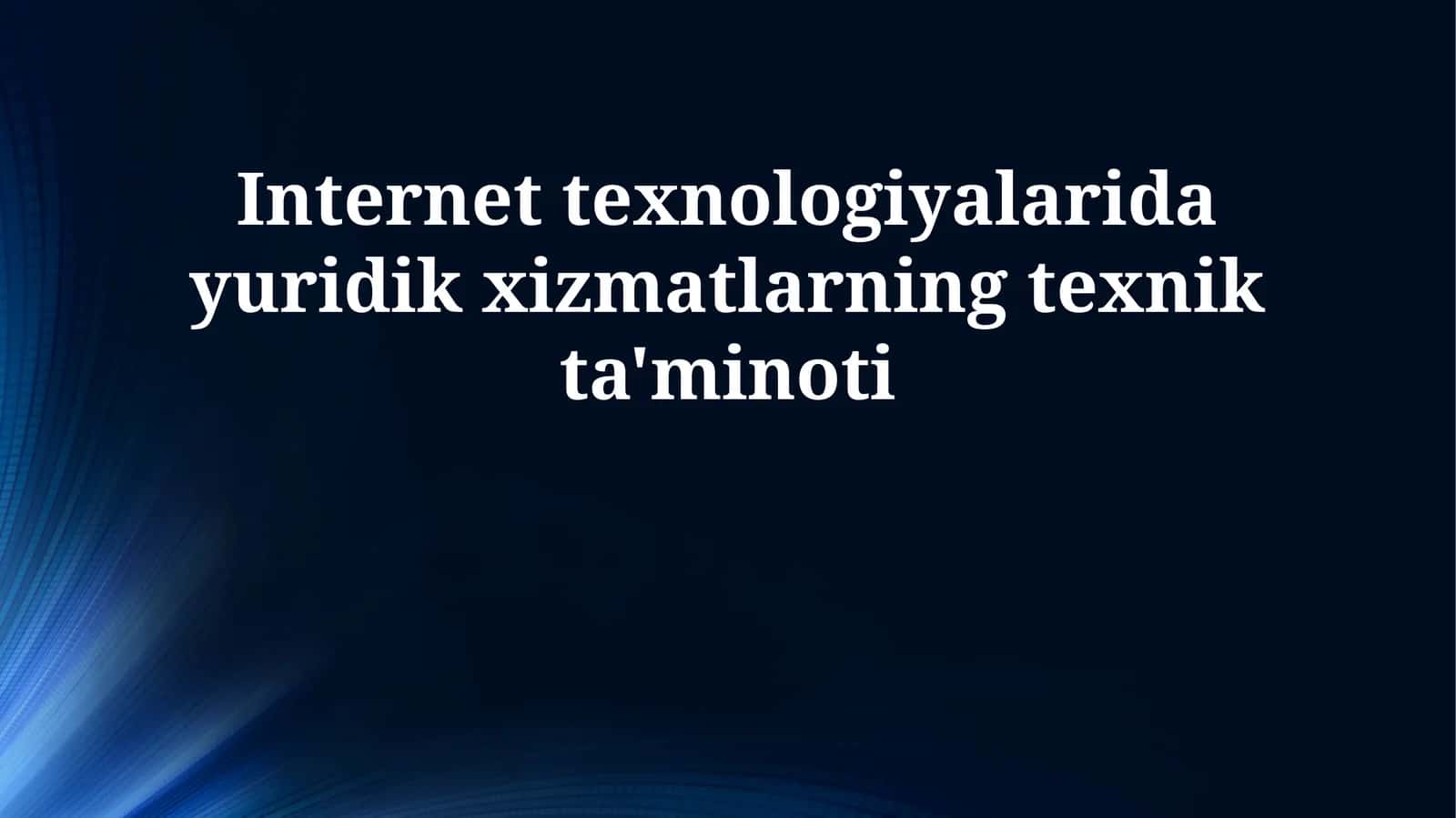 Internet texnologiyalarida yuridik xizmatlarning texnik ta'minoti 1