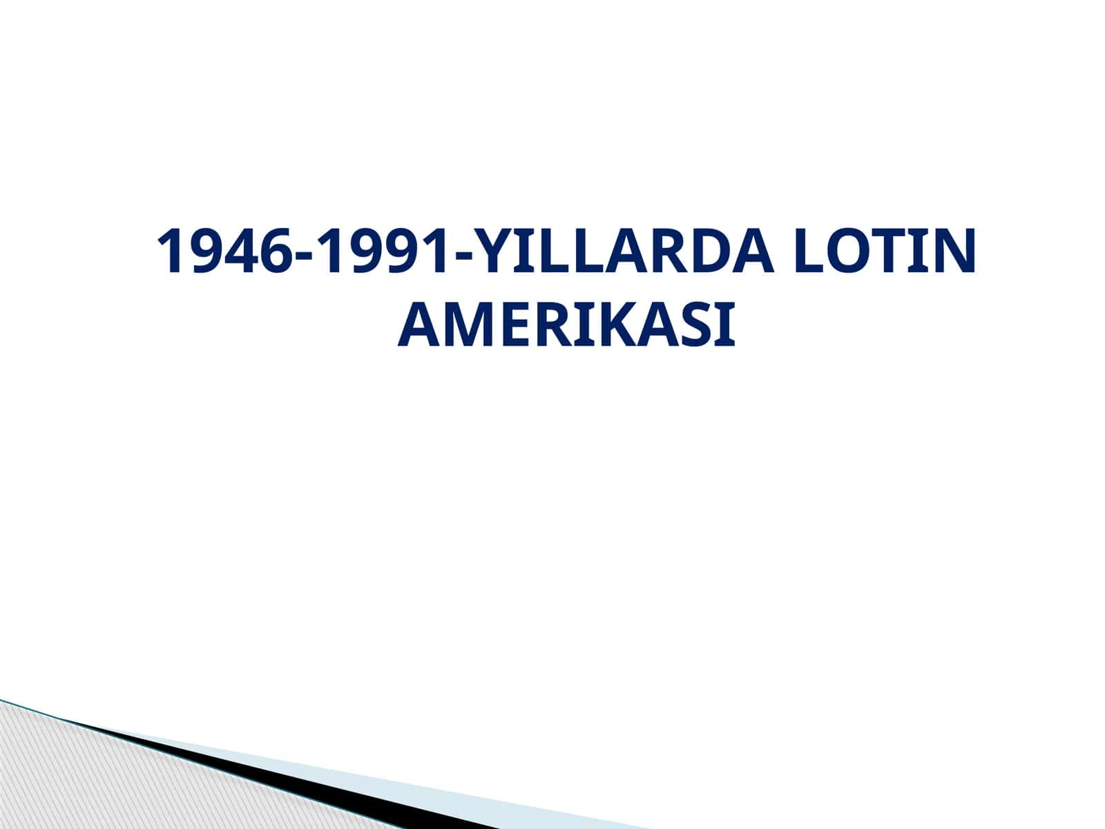 1946-1991-YILLARDA LOTIN AMERIKASI 1
