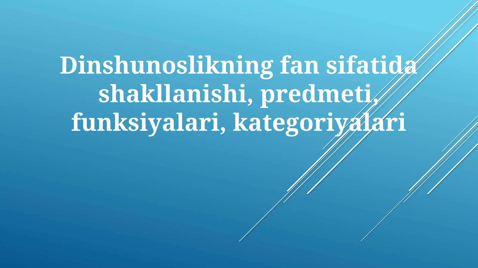 Dinshunoslikning fansifatidashakllanishi,predmeti,funksiyalari,kategoriyalari 1