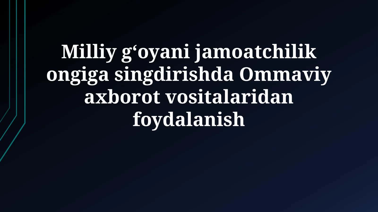 Milliy g‘oyani jamoatchilik ongiga singdirishda Ommaviy axborotvositalaridanfoydalanish 1