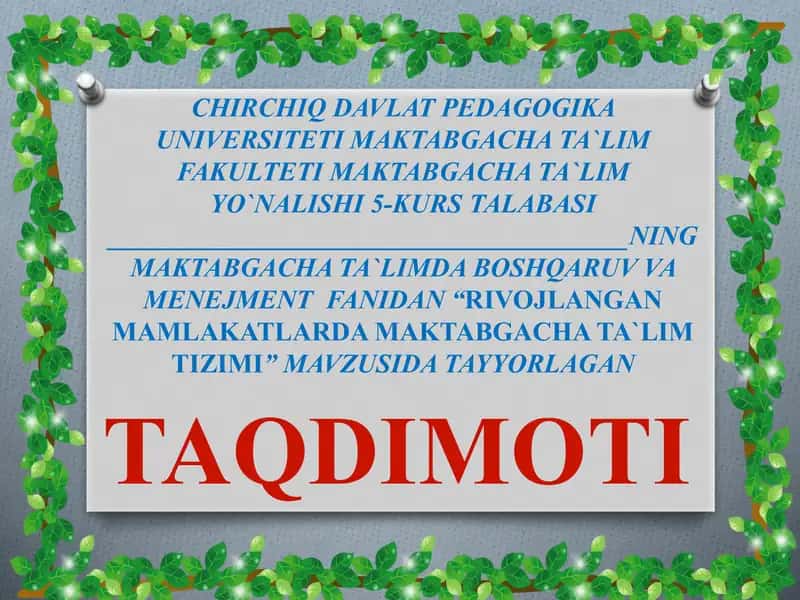 "MAKTABGACHA TA`LIMDA BOSHQARUV VA MENEJMENTFANIDAN“RIVOJLANGAN MAMLAKATLARDA MAKTABGACHA TA`LIM TIZIMI”MAVZUSIDA TAQDIMOT" 1