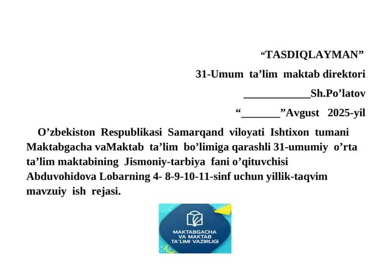 Jismoniy-tarbiya fani o’qituvchisi Abduvohidova Lobarning 4- 8-9-10-11-sinf uchun yillik-taqvim mavzuiy ish rejasi 1