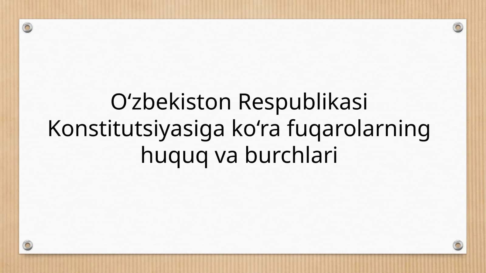 O‘zbekiston Respublikasi Konstitutsiyasiga ko‘ra fuqarolarning huquq va burchlari 1