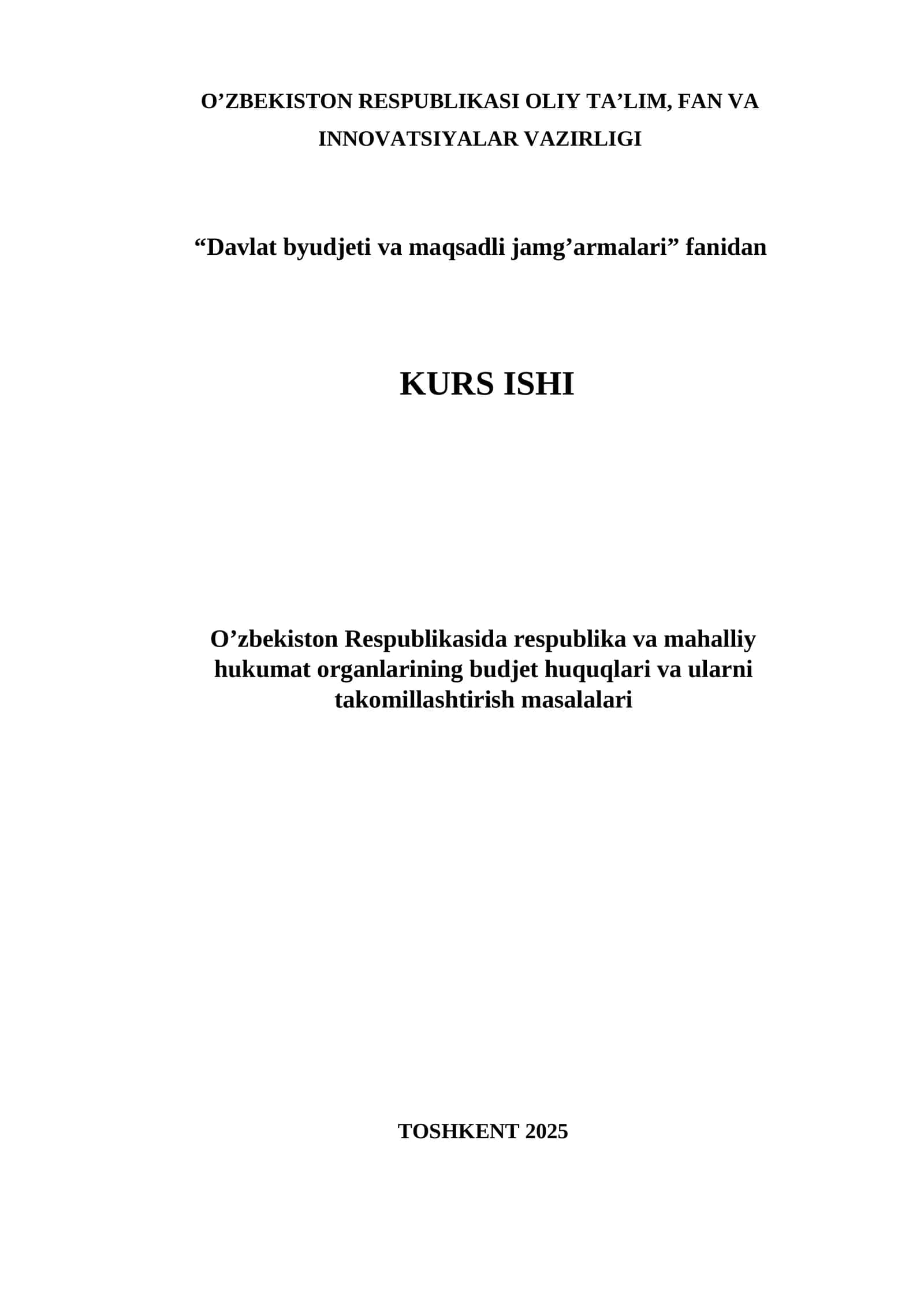 O’zbekiston Respublikasida respublika va mahalliy hukumat organlarining budjet huquqlari va ularni takomillashtirish masalalari mavzusida kur ishi 1