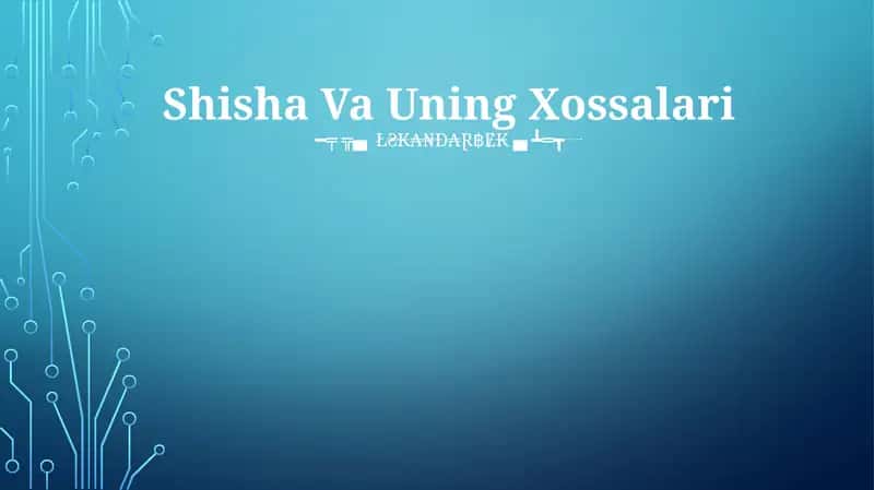 Shisha Va Uning Xossalari 1